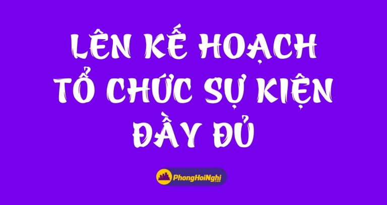 #1 Cách lên kế hoạch tổ chức sự kiện: Hướng dẫn đầy đủ