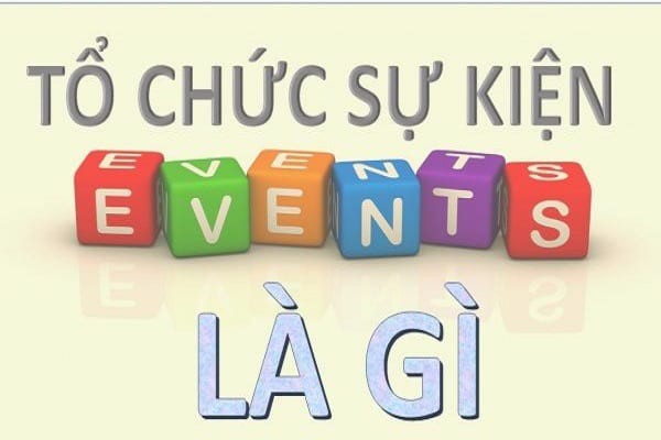 #1 Tổ chức sự kiện tiếng anh là gì? Thuật ngữ trong tổ chức sự kiện? 9 tổ chức sự kiện tiếng anh là gì